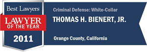 Thomas H. Bienert Best Lawyers 2011 Lawyer of the Year for White-Collar Criminal Defense